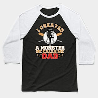 I Created A Monster He Calls Me Dad Coach Softball Baseball Baseball T-Shirt